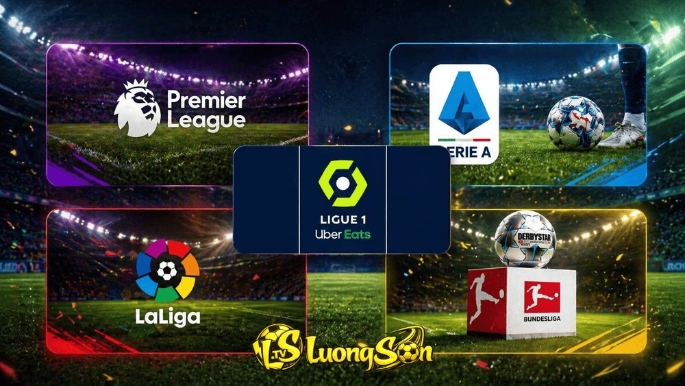 Lịch c&aacute;c giải đấu h&agrave;ng đầu ch&acirc;u &Acirc;u được cập nhật tr&ecirc;n Luongson TV